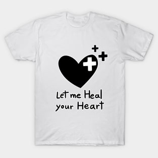 Let me Heal your Heart T-Shirt